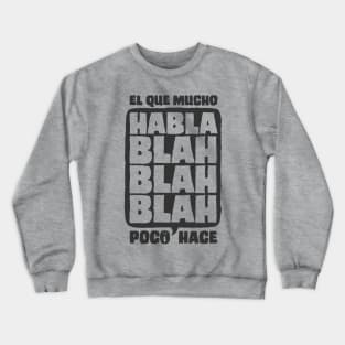 El Que Mucho Habla Poco Hace (Gray) Crewneck Sweatshirt